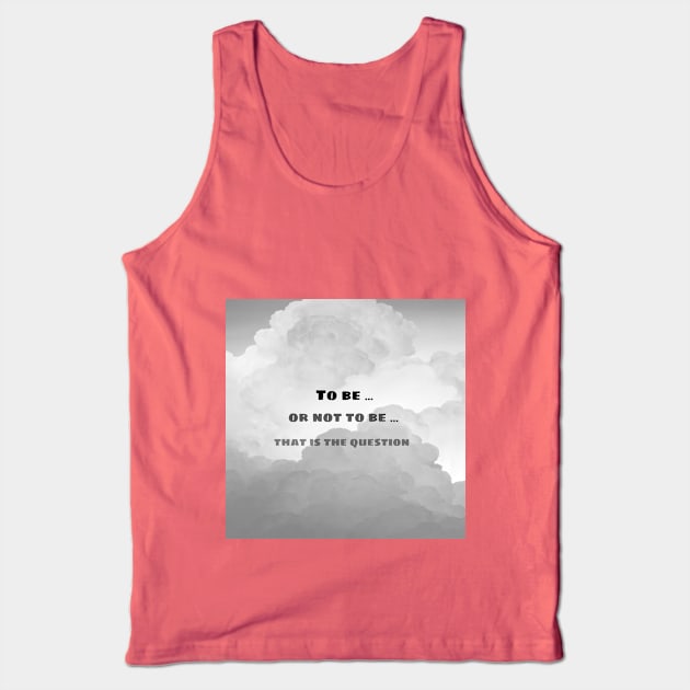 To be, or not to be... Tank Top by Hindone